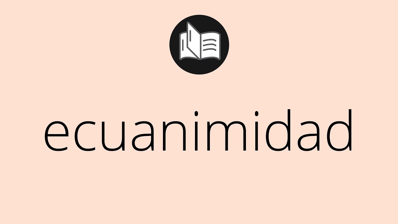 Que significa ECUANIMIDAD &bull; ecuanimidad SIGNIFICADO &bull; ecuanimidad DEFINICI&Oacute;N &bull; Que es ECUANIMIDAD