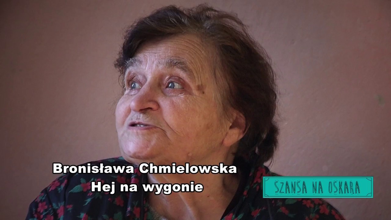 Szansa na Oskara 2017 Bronisława Chmielowska - Hej na wygonie