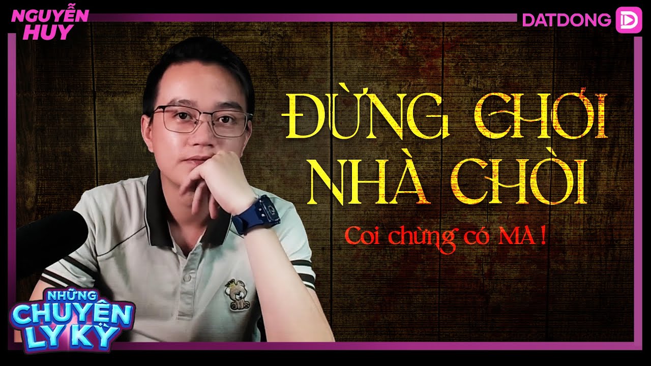 CHUYỆN MA #84:  ĐỪNG CHƠI NHÀ CHÒI và Con Ma Giận Lẫy