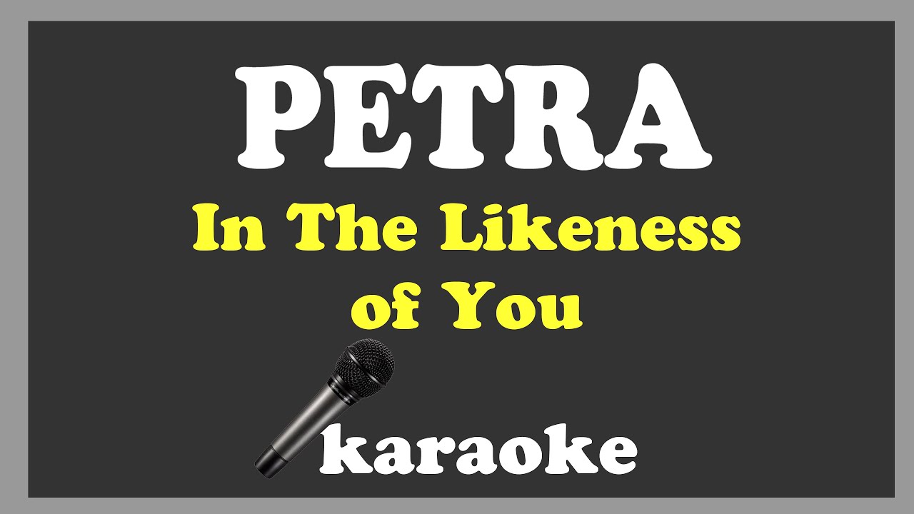 Petra - In the Likeness of You (karaoke)