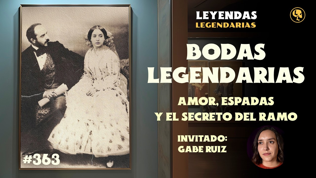 E363: Bodas Legendarias: Amor, Espadas y el Secreto del Ramo (con: Gabe Ruiz)