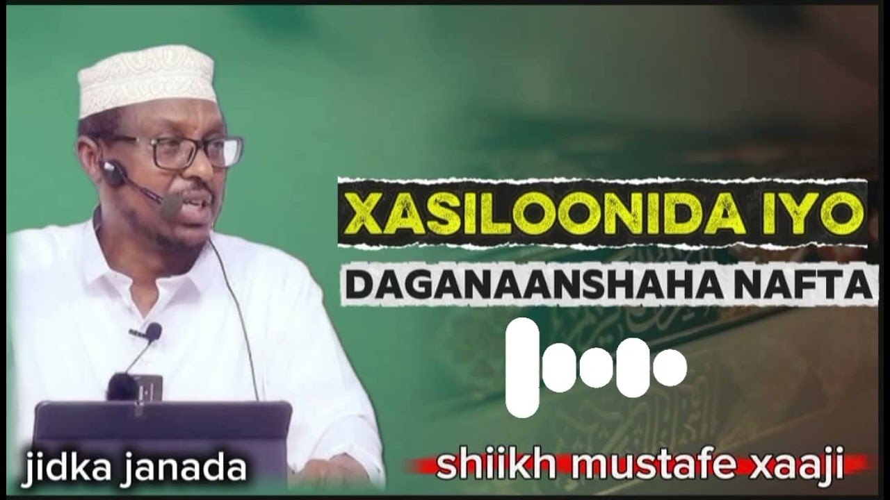 xasiloonida iyo daganaanshaha nafta|| Muxaadaro qalbiga taabanaysa|| Shiikh mustafe xaaji ismaaciil