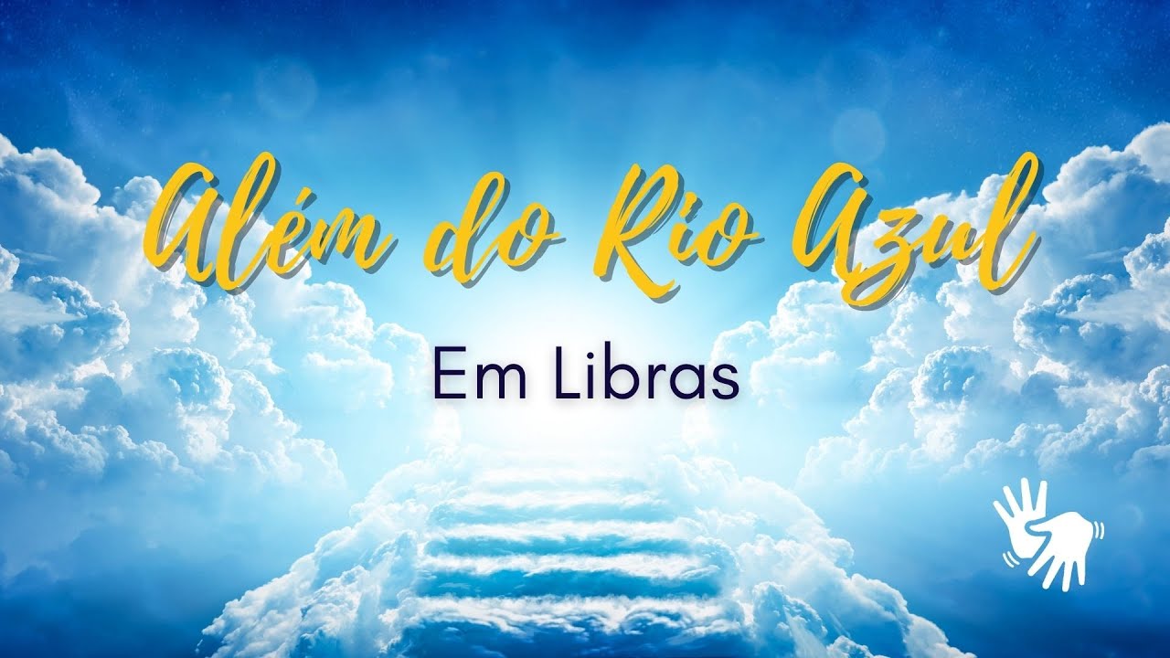 Além do Rio Azul em Libras