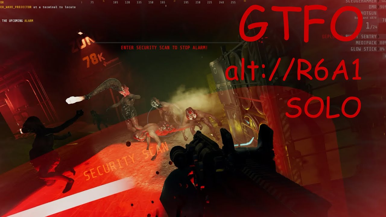 GTFO ALT://R6A1 Solo