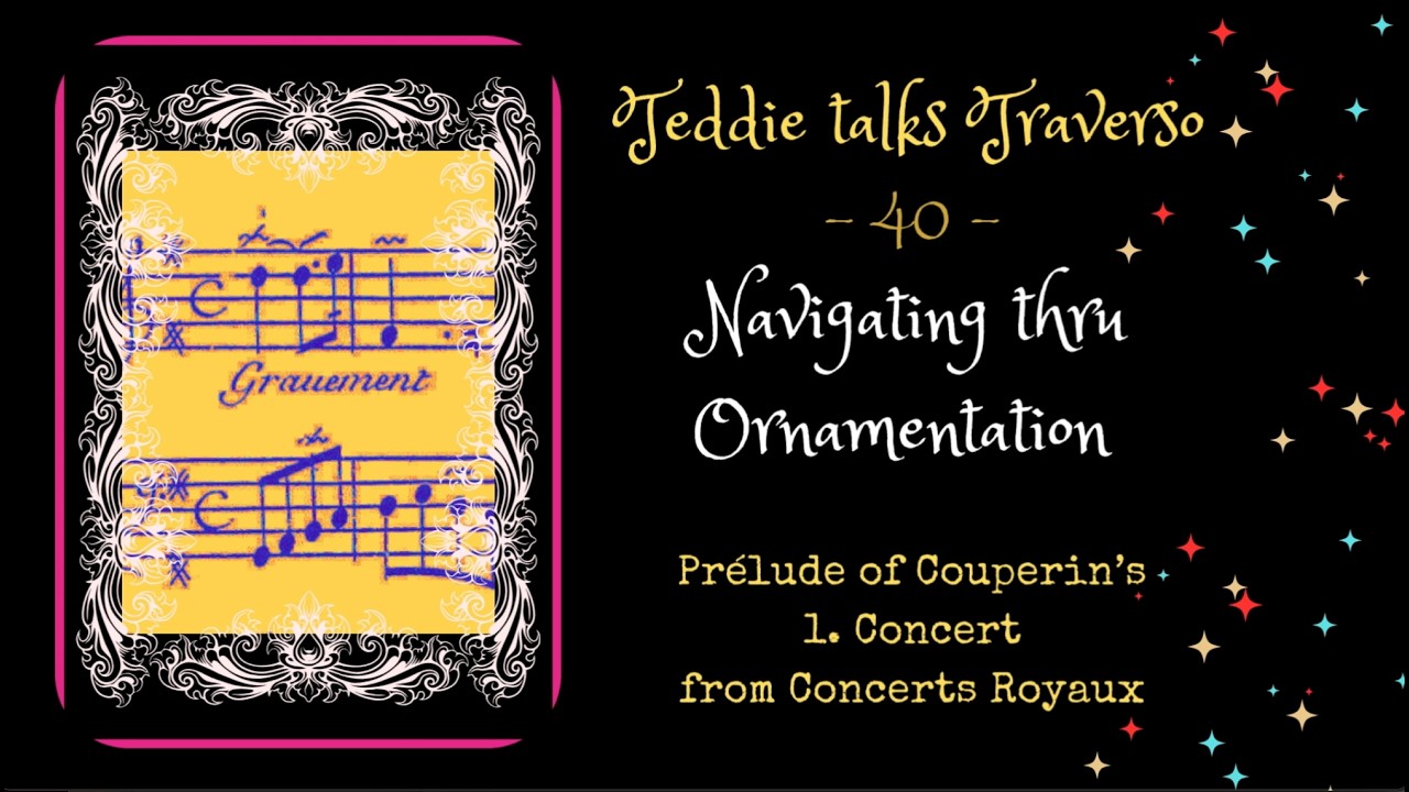 40. How to Approach Baroque Ornaments Musically, Not Mechanically @Teddie Talks Traverso