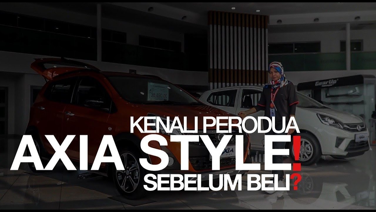 Kenali Perodua AXIA STYLE sebelum BELI?