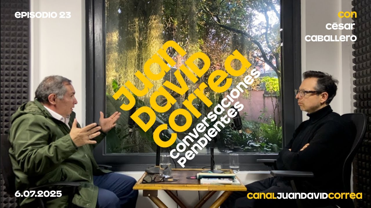 Juan David Correa - Conversaciones Pendientes. Con César Caballero.