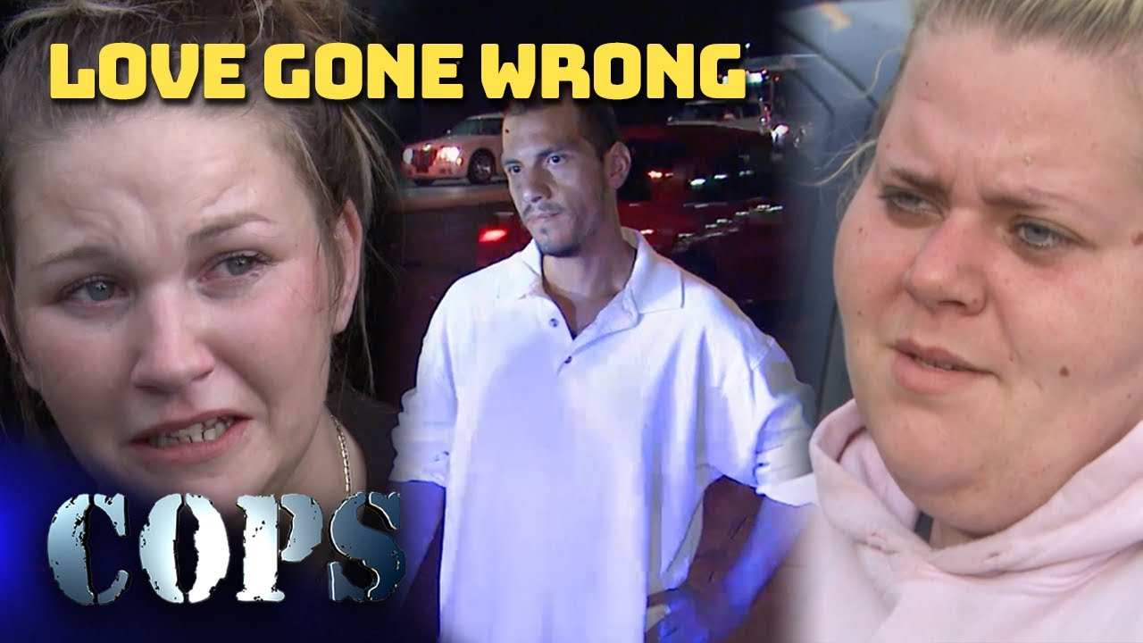 Love Gone Wrong: Police Respond to Relationship Chaos | Compilation | COPS TV SHOW