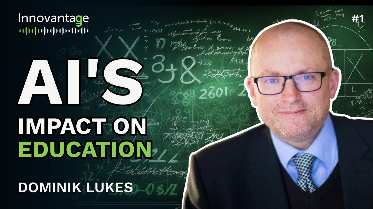 Will AI Change Education? Dominik Lukes from Oxford University | Innovantage Podcast #1