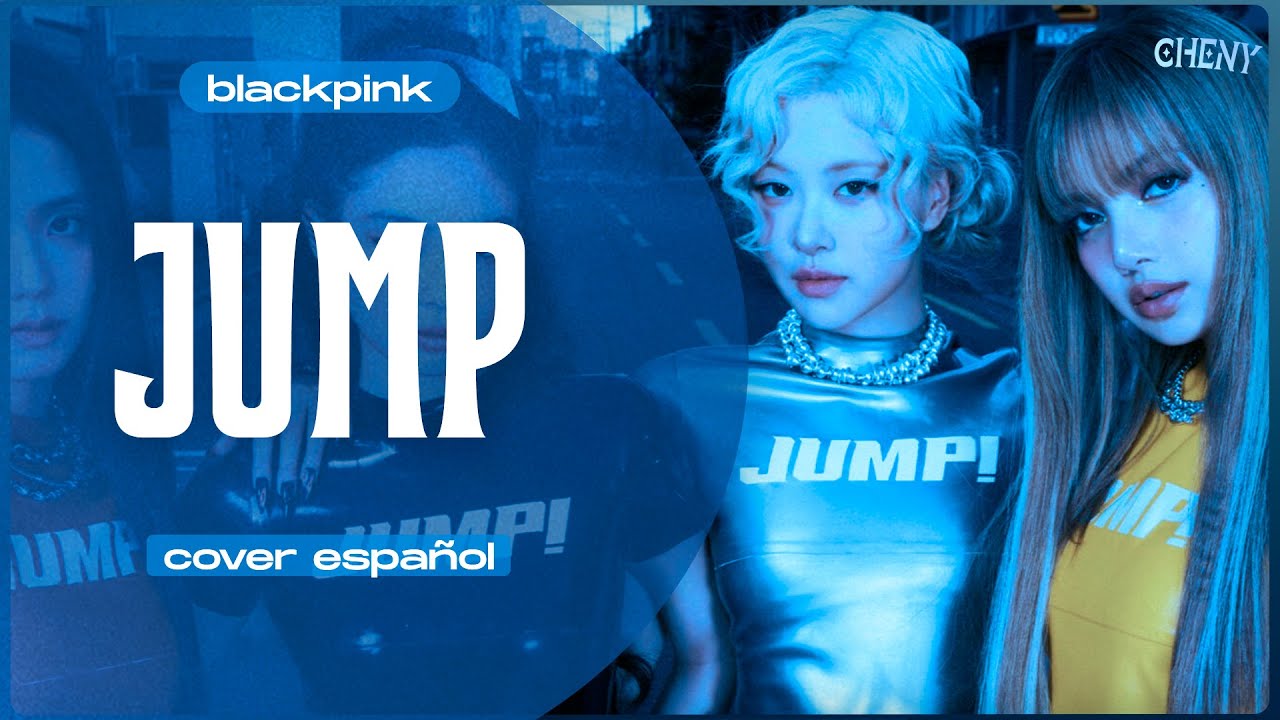 JUMP - BLACKPINK (Cover en español) ✮ Cheny