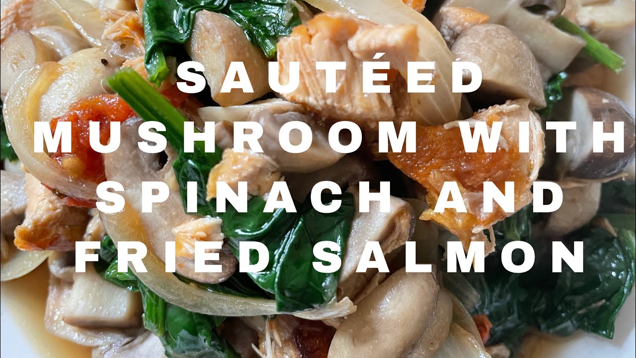 HOW TO COOK MUSHROOM WITH SPINACH AND FRIED SALMON #SAUTÉEDMUSHROOMS AND SPINACH WITH FRIED SALMON