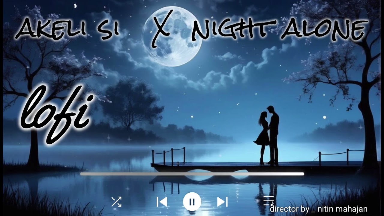 Akeli si  X  night alone mod lofi song #song #lovesongs #telwinder #lofi#night#toxic#cover #aa23#son