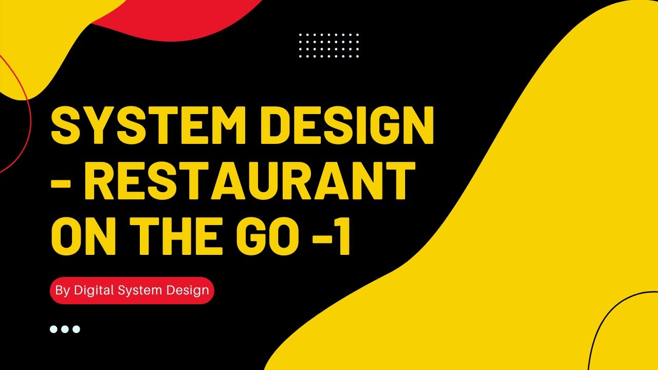 System Design Restaurant System On the Go -1
