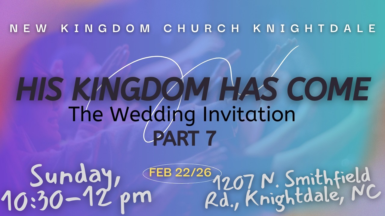 His Kingdom Has Come part 7: The Wedding Invitation