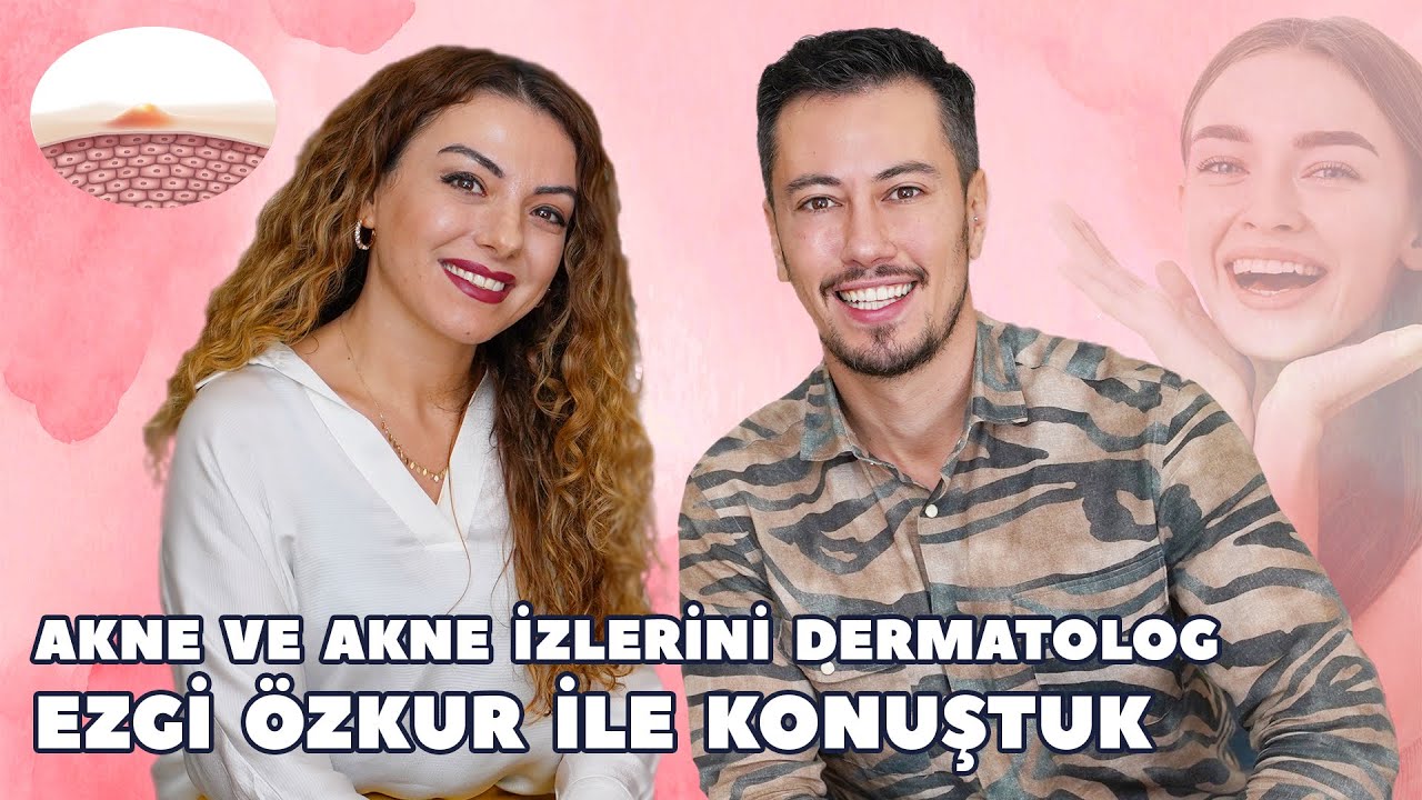 Akne ve Akne İzlerini Dermatolog Ezgi Özkur ile Konuştuk