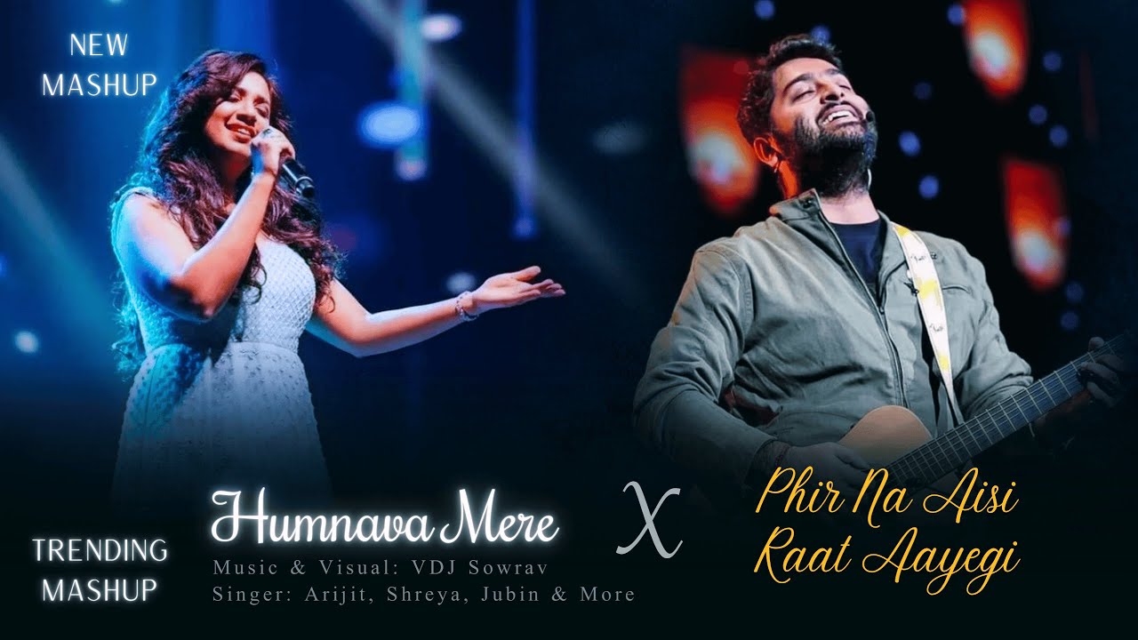 Humnava Mere x Phir Na Aisi Raat Aayegi (Full Version) | VDJ Sowrav | Arijit, Shreya | Chillout Mix