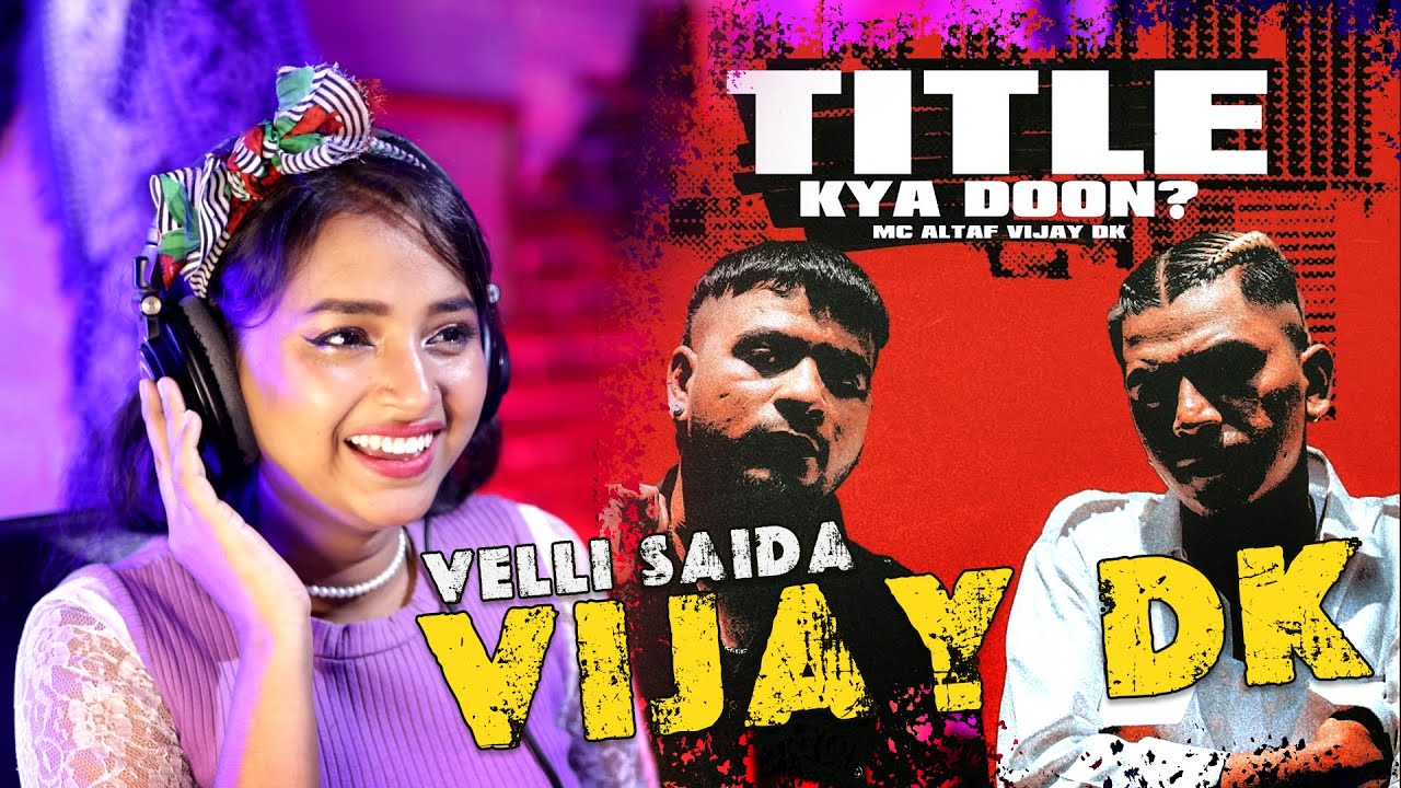 Vijay DK | Title Kya Doon Ft | MC Altaf | velli saida Reaction