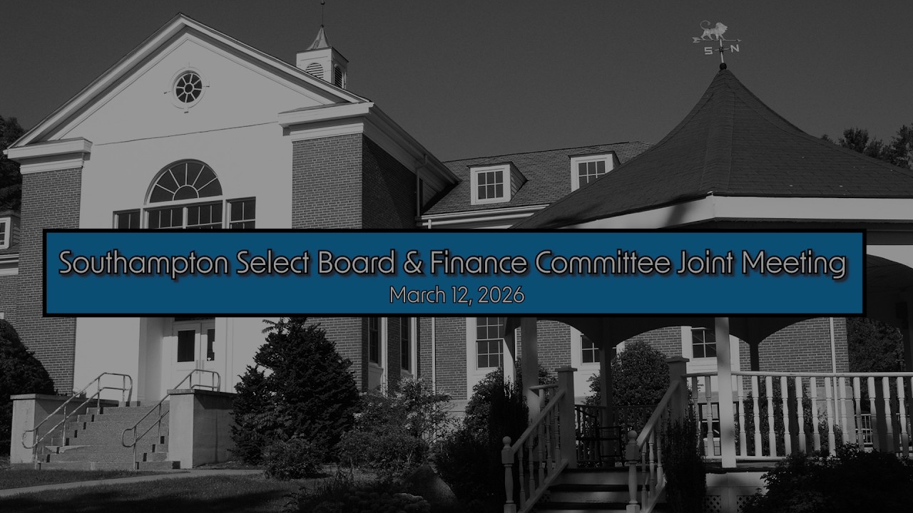 Southampton Select Board & Finance Committee Joint Meeting 3/12/26