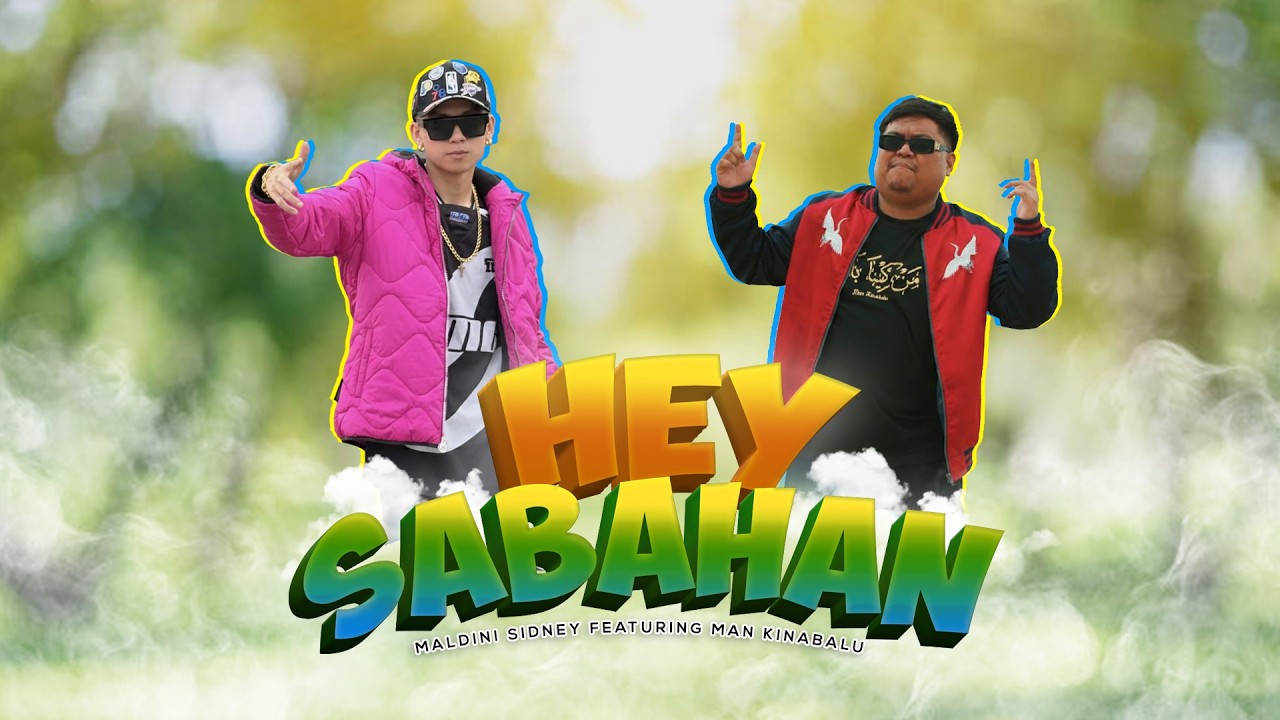 Hey Sabahan - Maldini Sidney ft Man Kinabalu (Official Music Video)