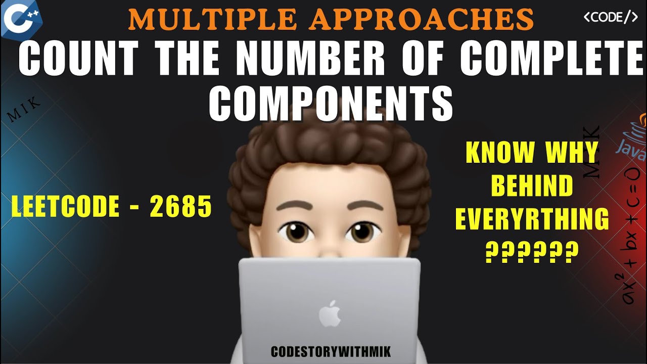 Count the Number of Complete Components | Multiple Approaches | Leetcode 2685 | codestorywithMIK