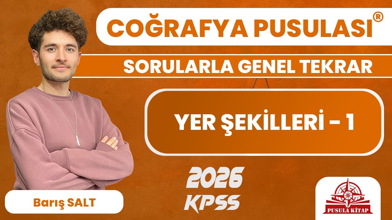 2025 KPSS Coğrafya Pusulası - Yer Şekilleri - 1 - Barış SALT