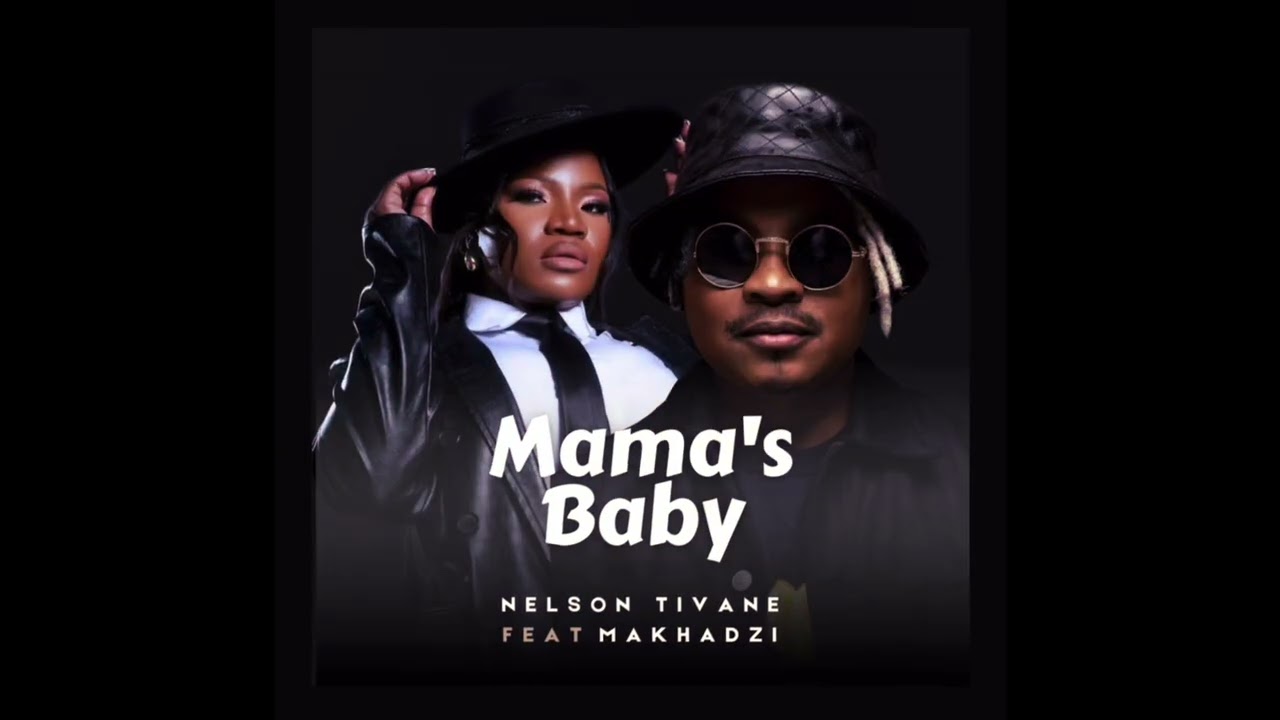 Nelson Tivane x Makhadzi - Mama’s Baby (Audio version)