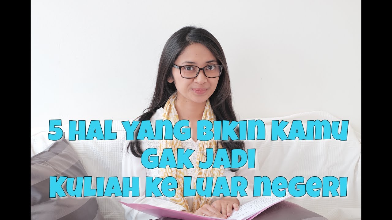 5 Hal yang Bikin Kamu Gak Jadi Kuliah ke Luar Negeri