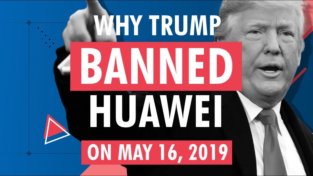 Why Did Trump Ban Huawei? - The Race To 5G