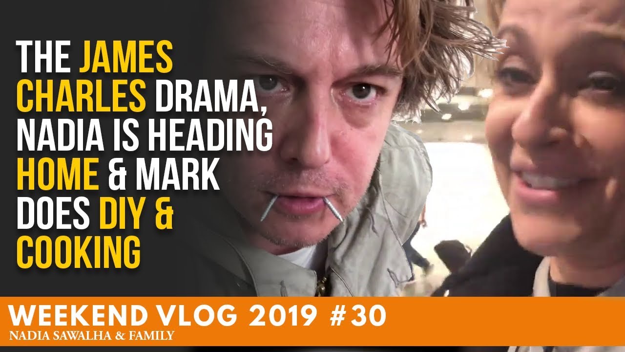 WEEKEND VLOG 30: The James Charles DRAMA, Nadia is HEADING Home & Mark Does DIY & COOKING