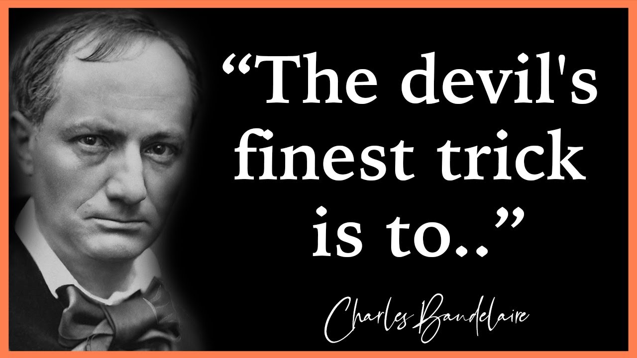 Charles Baudelaire Quotes About Life  And Humanity | Life Changing Quotes