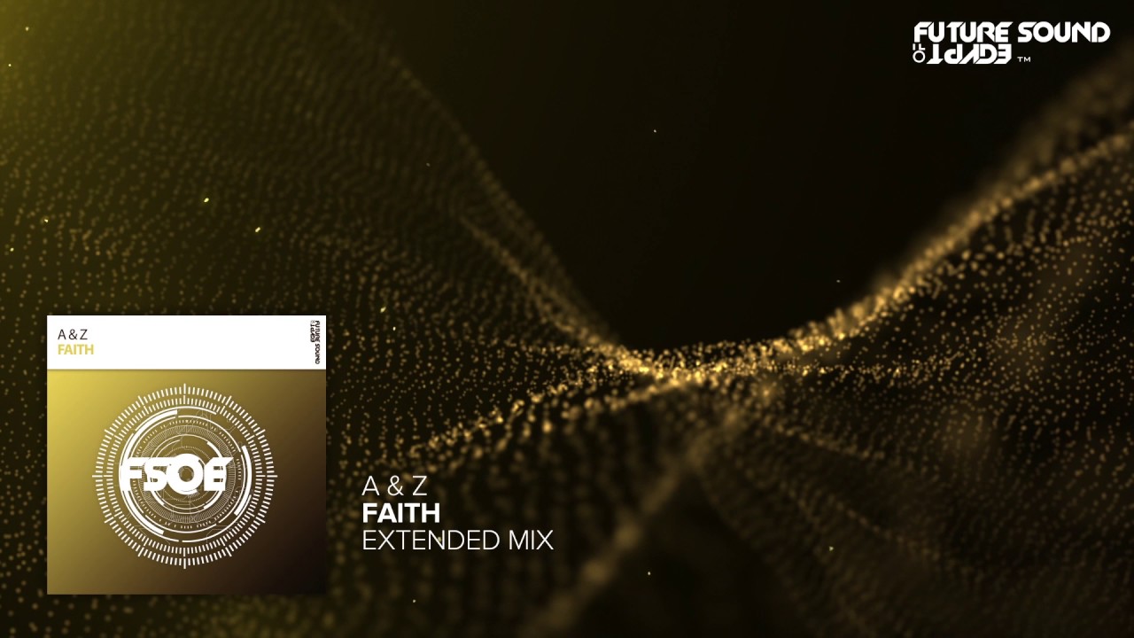 A & Z - Faith (Extended Mix)