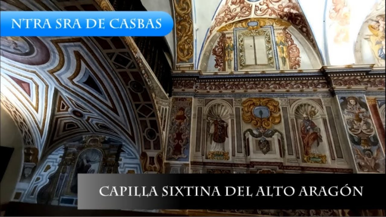 La capilla sixtina del alto Aragón (Santuario de Nuestra Señora de Casbas)