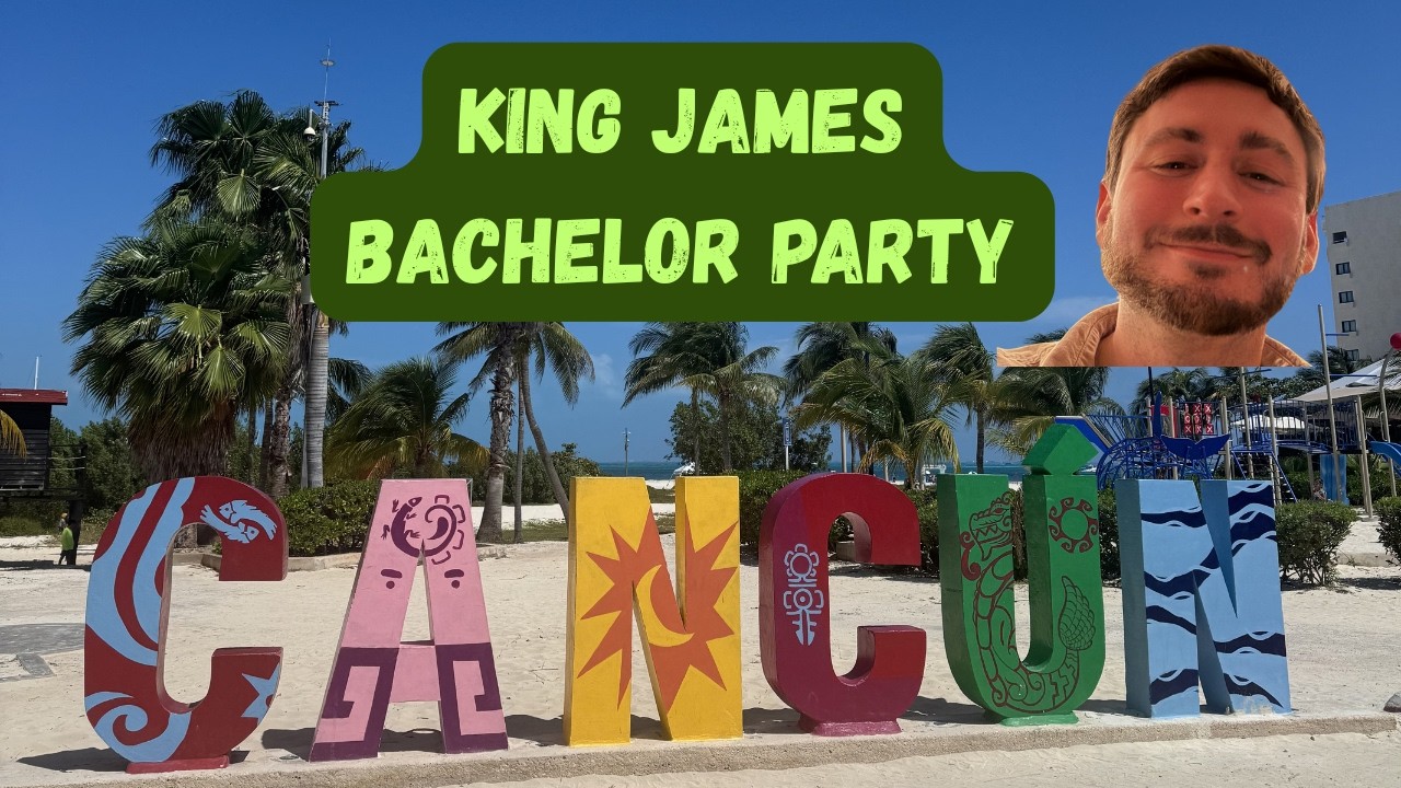 Cancun Bachelor Party for our King James