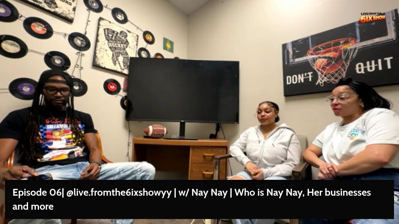 Episode 06| @live.fromthe6ixshow | w/ Nay Nay | Who is Nay Nay, Her businesses and more