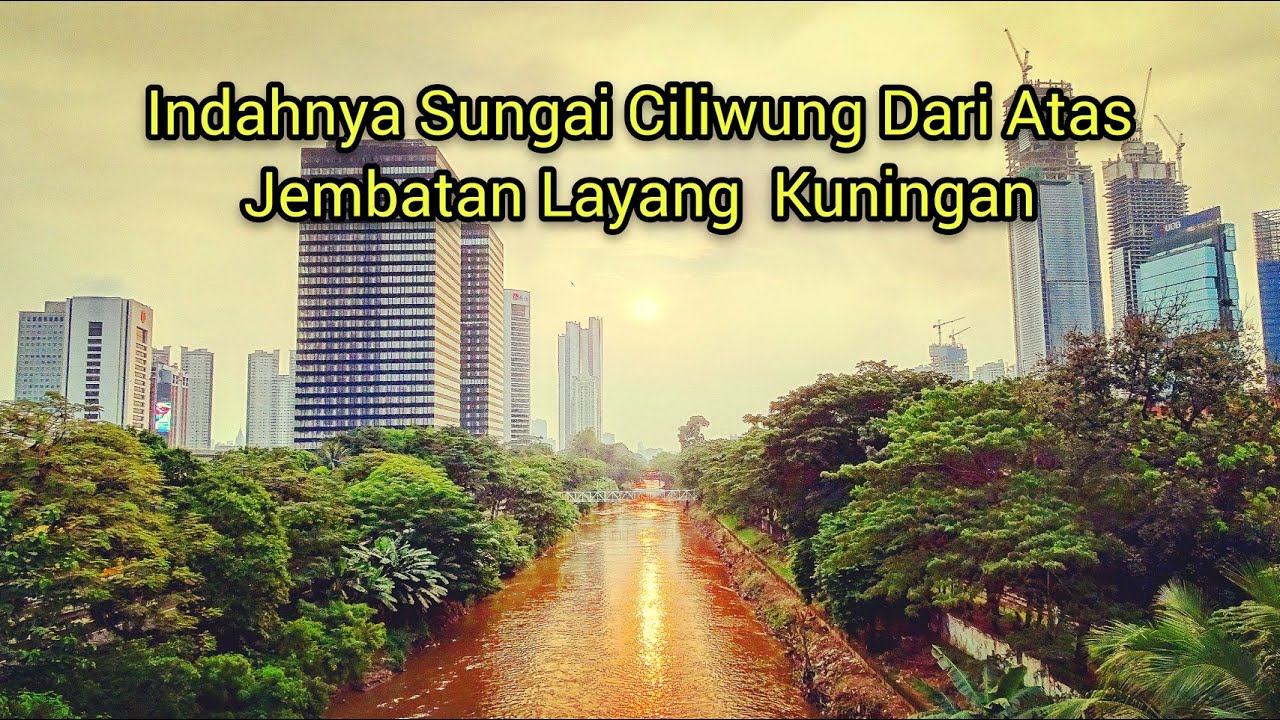 INDAHNYA SUNGAI CILIWUNG DARI ATAS FLYOVER KUNINGAN