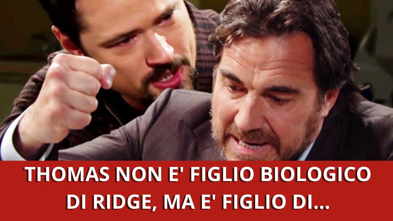 ANTICIPAZIONI BEAUTIFUL: THOMAS non &egrave; figlio biologico di RIDGE, ma &egrave; figlio di&hellip;