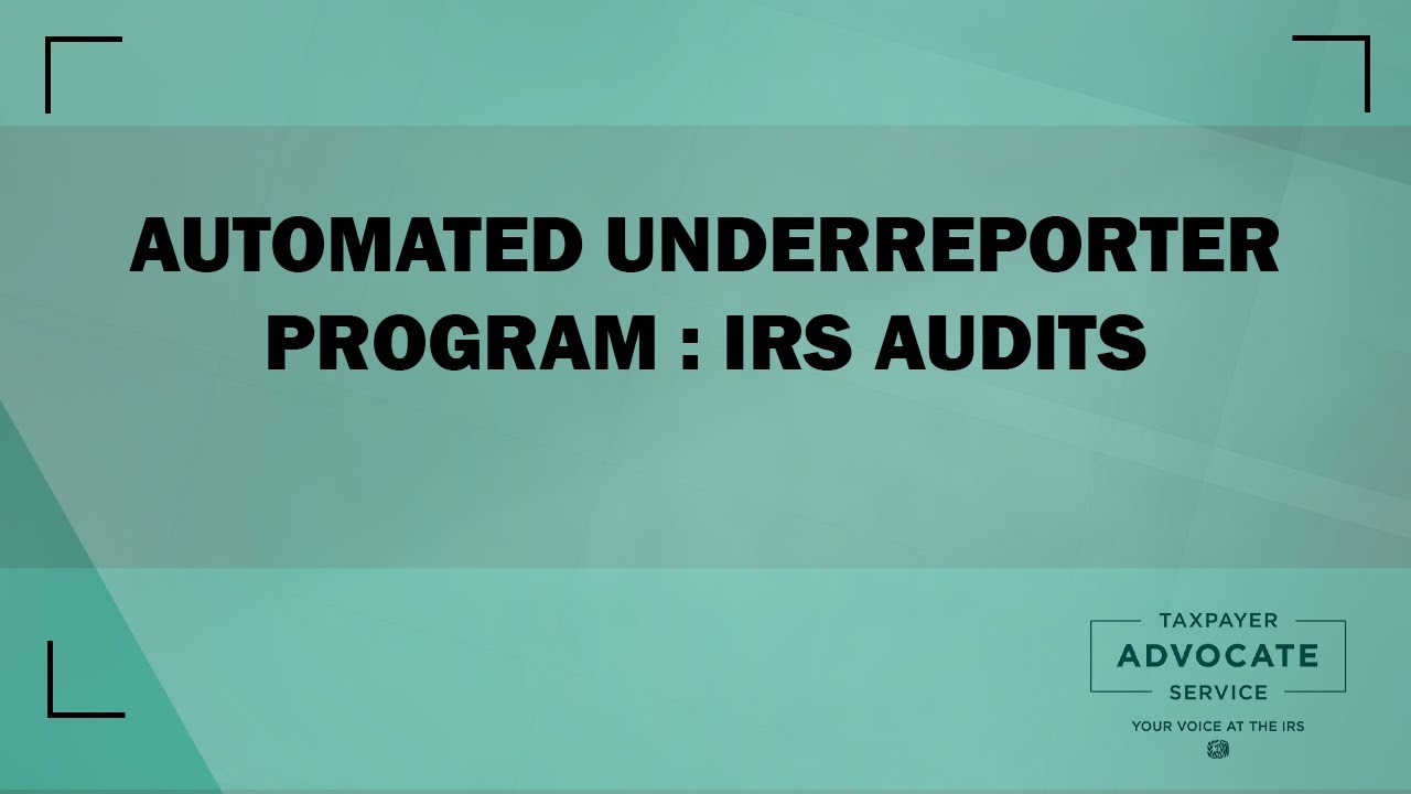 Automated Underreporter Program - IRS Audits, from the Taxpayer Advocate Service