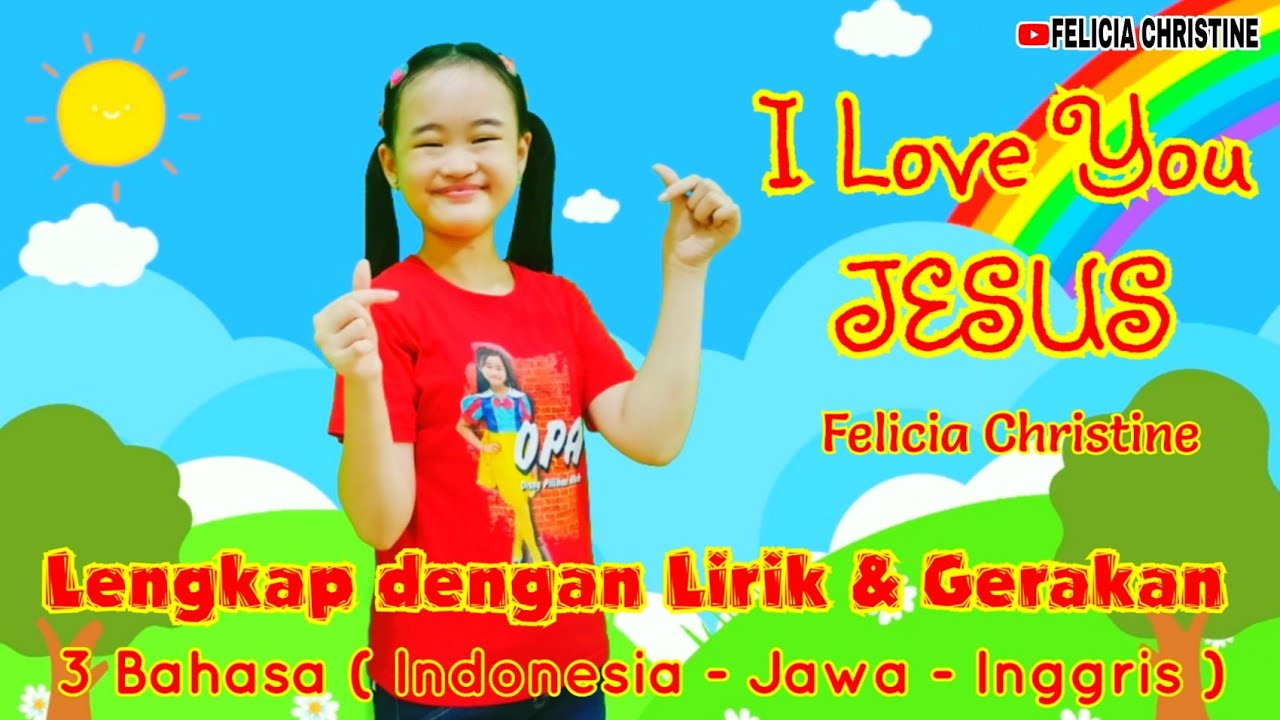 I LOVE YOU JESUS (3 Bahasa: Indonesia, Jawa, Inggris) Dilengkapi Lirik & Gerakan - Felicia Christine