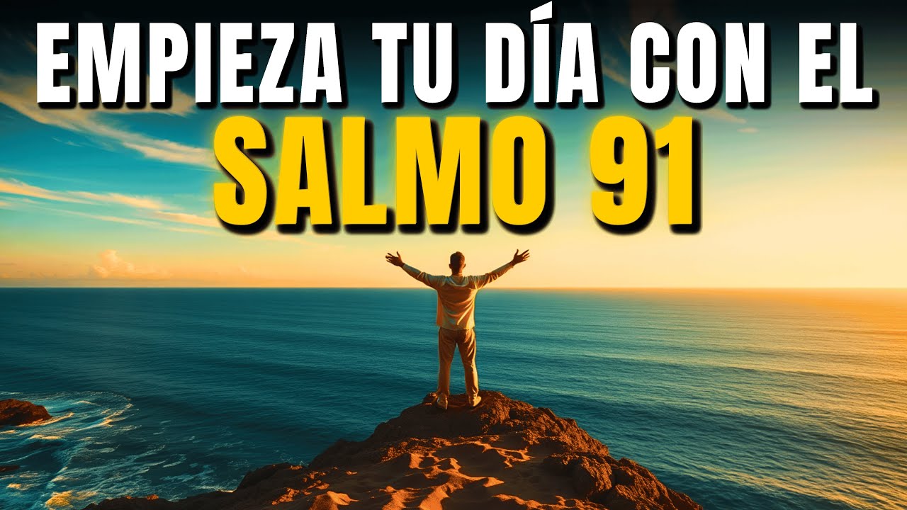 Reflexión de la mañana: Salmo 91 | Oración Poderosa para tu Protección