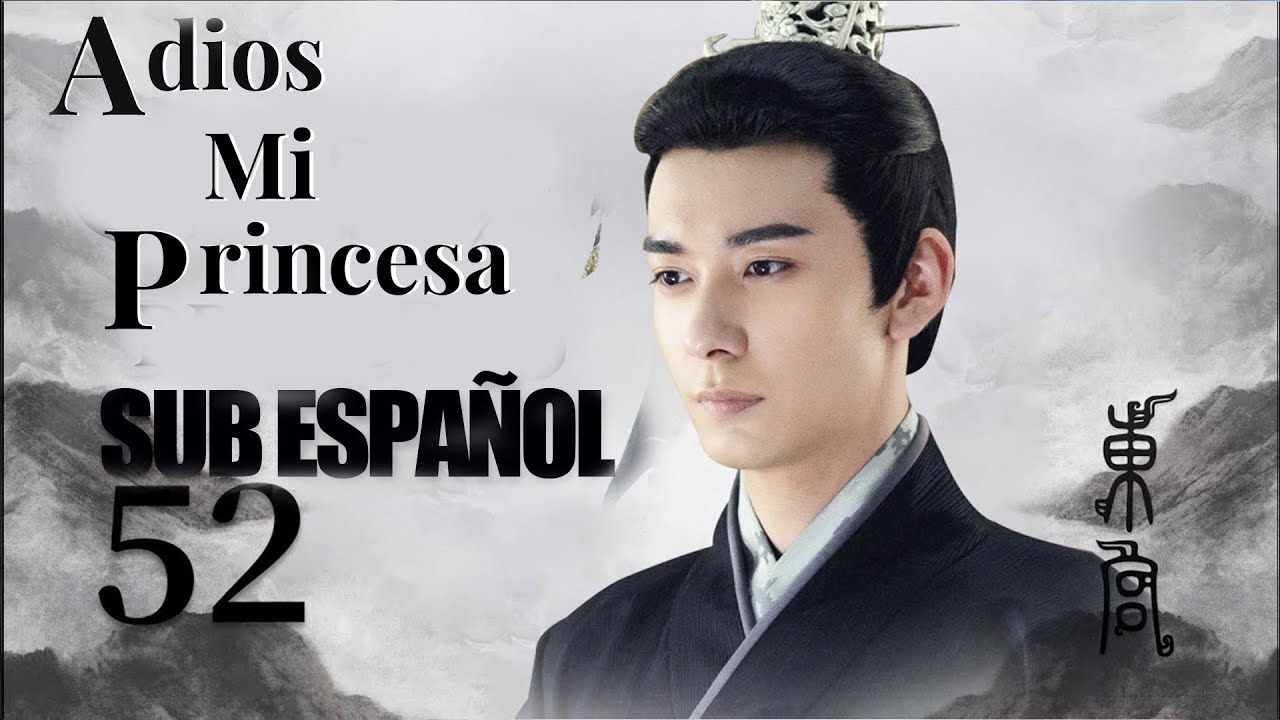 EP52 FINAL SUB ESPAÑOL【Adios Mi Princesa, Good Bye, My Princess】l Romance Historico