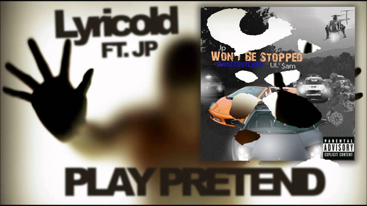 Lyricold Ft. Jp of KnoccOutCrew - PLAY PRETEND