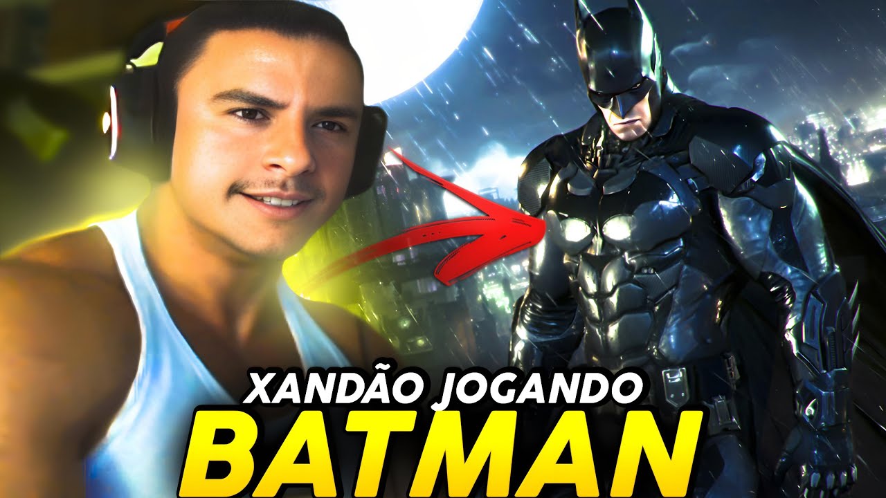 SUPER XANDÃO JOGANDO BATMAN ARKHAM KNIGHT - Melhores Momentos