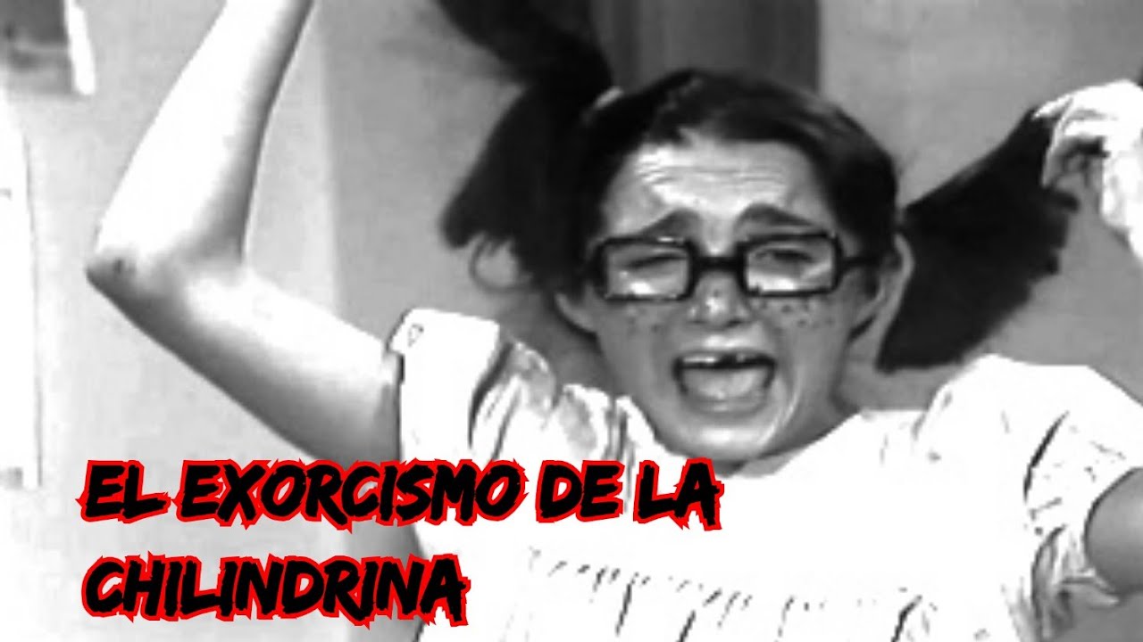 El Exorcismo de la Chilindrina   Creepypasta el Chavo del 8