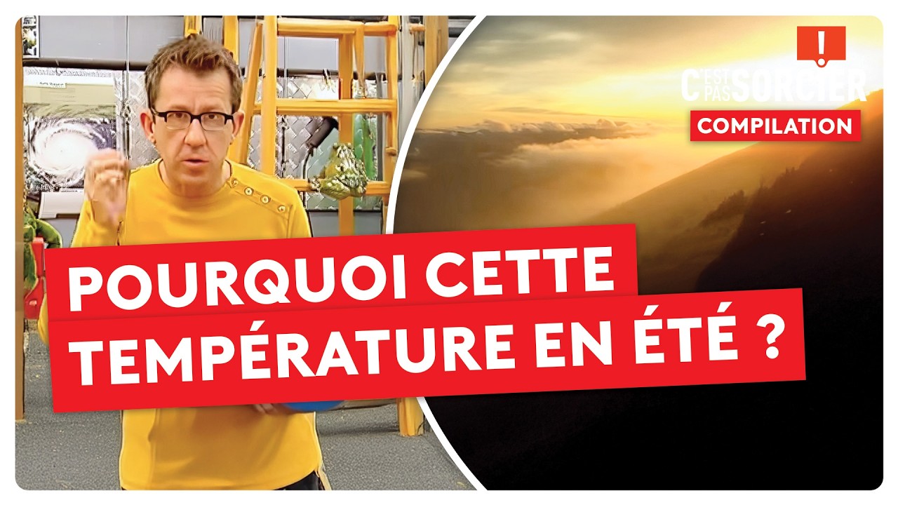 Pourquoi avons-nous cette température en été ? - C'est pas sorcier