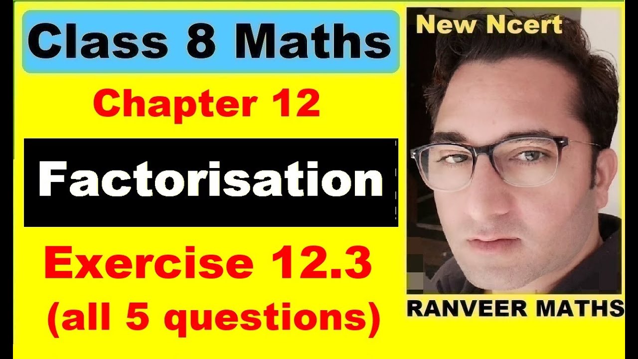 Class 8 Maths Exercise 12.3 | Factorisation | New Ncert | Ranveer Maths 8