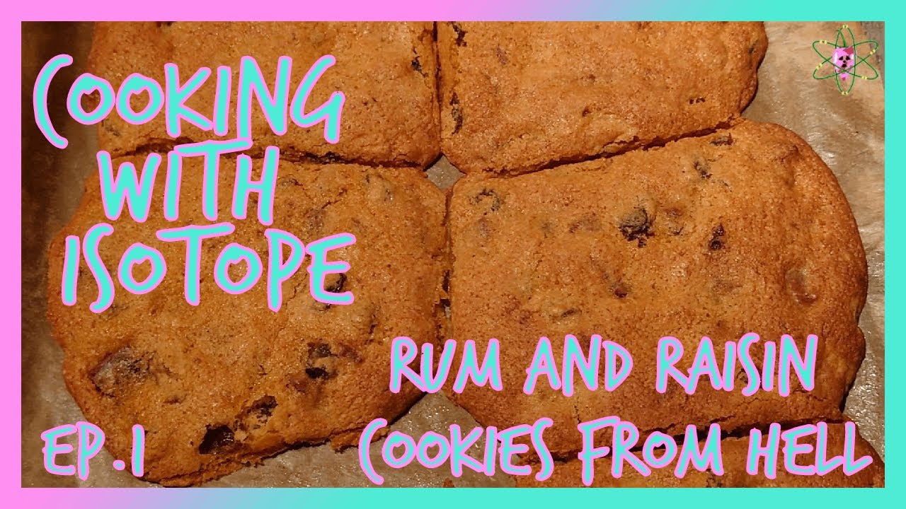 Cooking With Isotope - Episode 1 - Rum & Raisin Cookies from Hell