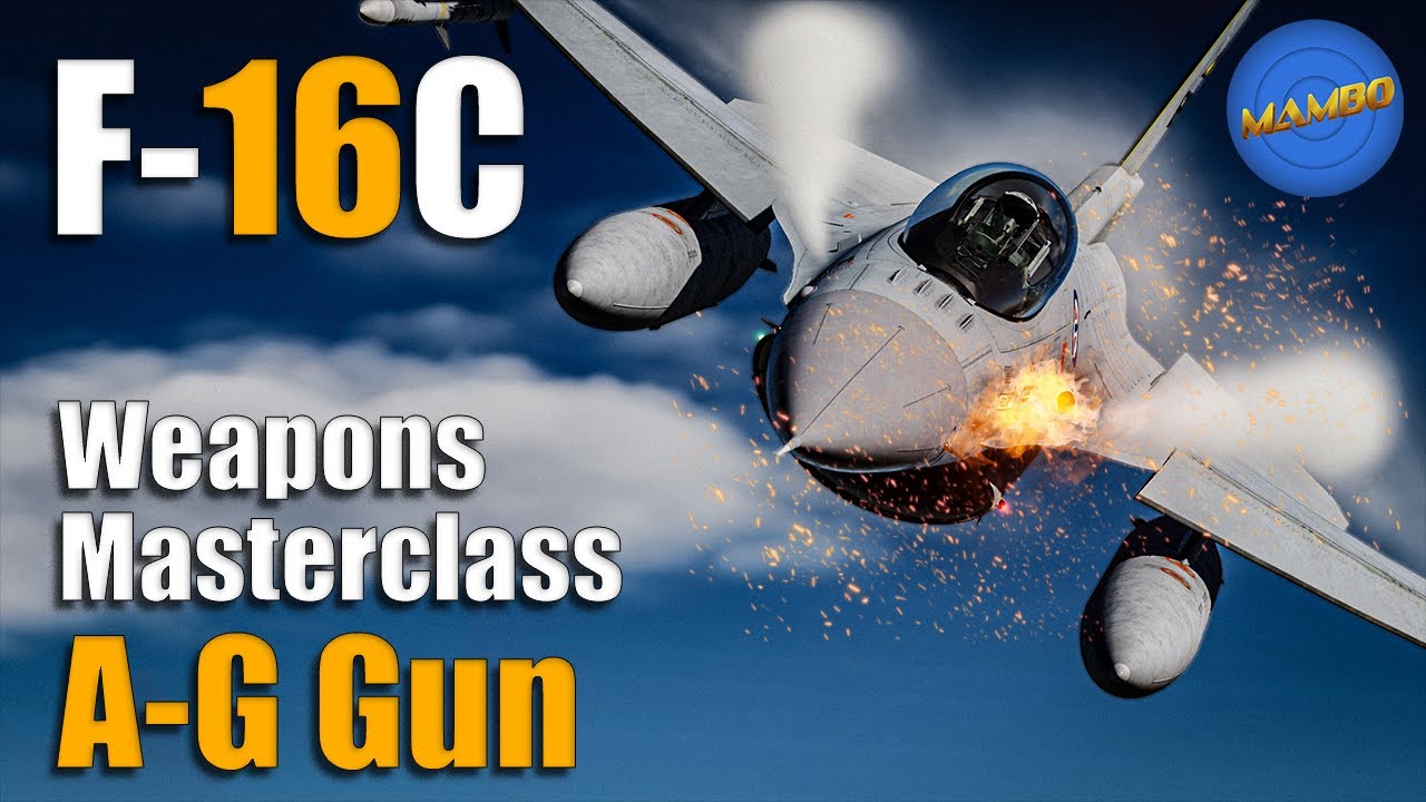 F-16 Weapons Masterclass Ep. 11 - A-G Gun | DCS: World
