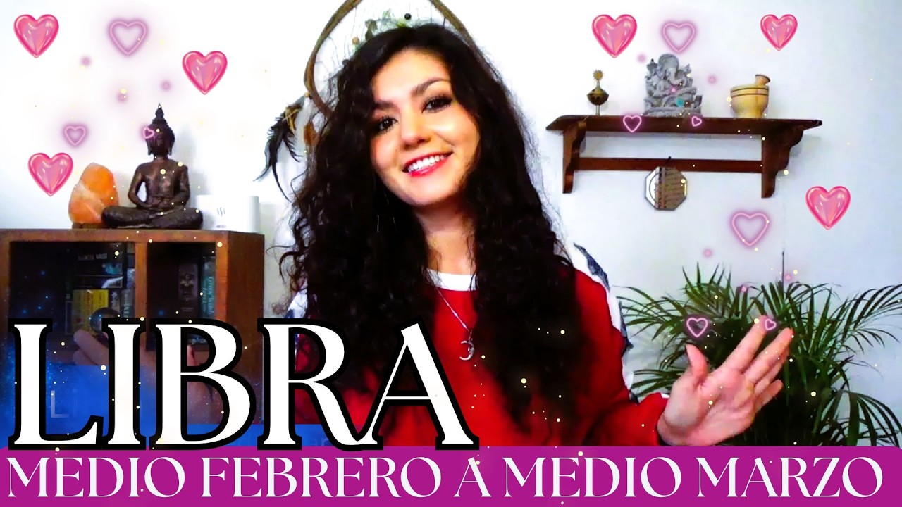 LIBRA MEDIO FEBRERO - MEDIO MARZO 2026 (GENERAL)