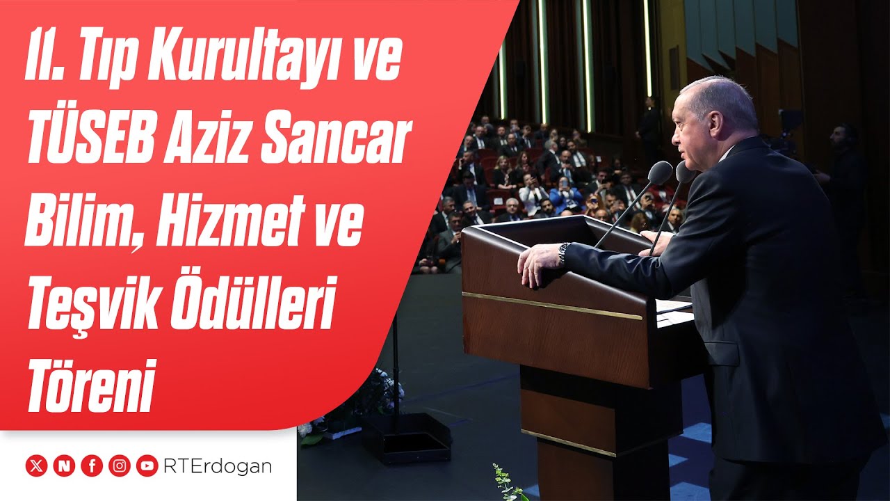 11. Tıp Kurultayı ve TÜSEB Aziz Sancar Bilim, Hizmet ve Teşvik Ödülleri Töreni