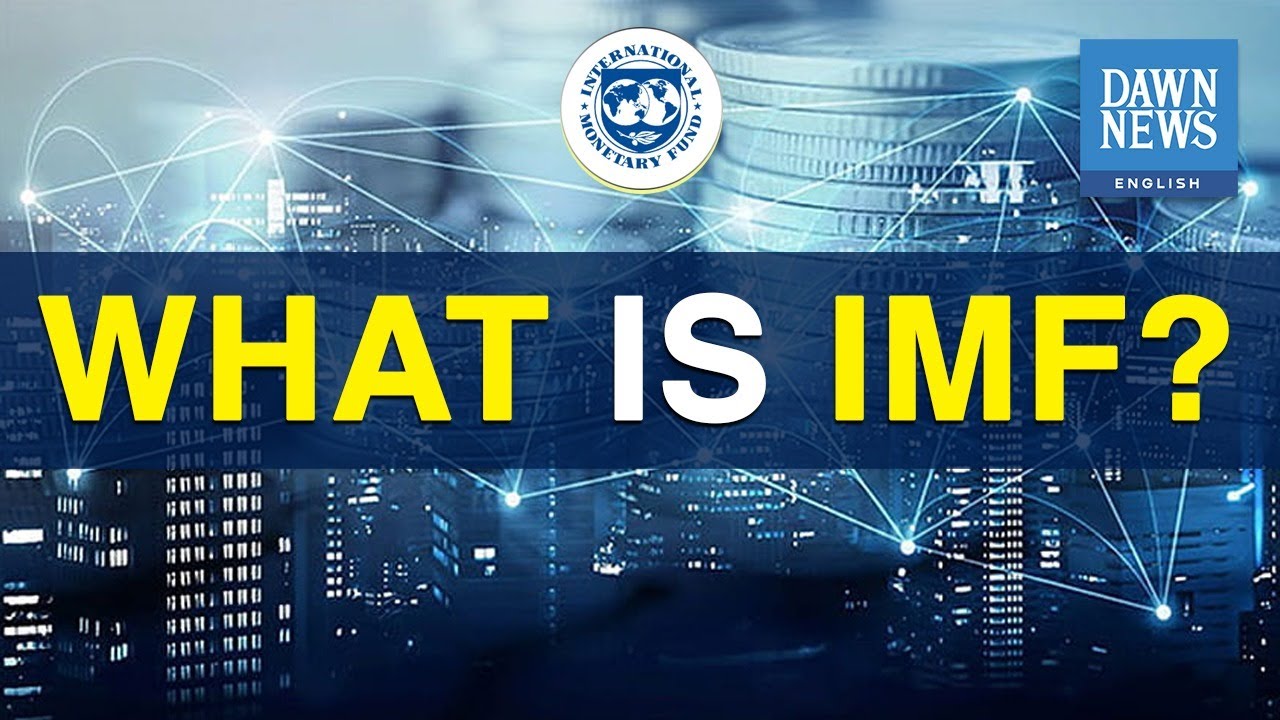 What Is IMF And Why Does It Matter? | MoneyCurve | Dawn News English